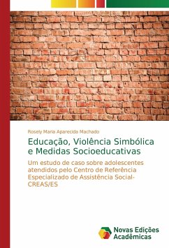 Educação, Violência Simbólica e Medidas Socioeducativas - Machado, Rosely Maria Aparecida