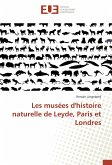 Les musées d'histoire naturelle de Leyde, Paris et Londres