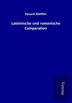 Lateinische und romanische Comparation - Wölfflin, Eduard