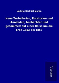 Neue Turbellarien, Rotatorien und Anneliden, beobachtet und gesammelt auf einer Reise um die Erde 1853 bis 1857