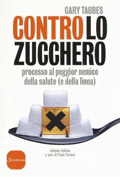 Cover Contro lo zucchero. Processo al peggior nemico della salute (e della linea)
