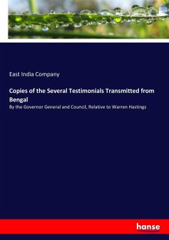 Copies of the Several Testimonials Transmitted from Bengal - India Company, East