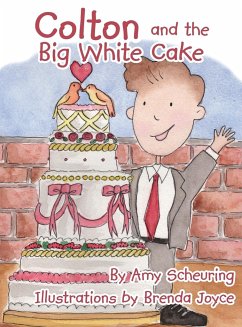 Colton and the Big White Cake - Scheuring, Amy