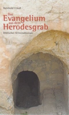 Das Evangelium aus dem Herodesgrab - Friedl, Reinhold