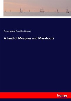 A Land of Mosques and Marabouts - Nugent, Ermengarda Greville