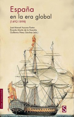 España en la era global, 1492-1898 - Martín De La Guardia, Ricardo M.; Pérez Sánchez, Guillermo Ángel; Azcona, José Manuel