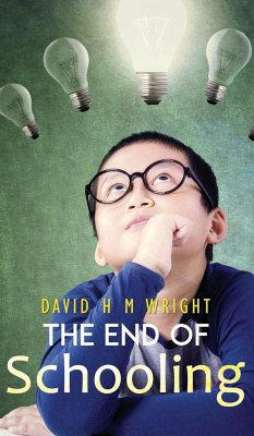 The End of Schooling - David H. M. Wright