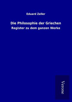 Die Philosophie der Griechen - Zeller, Eduard