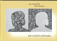 Die letzte Lichtung - Wolf, Jean-Claude