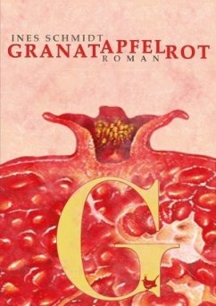 Granatapfelrot - Schmidt, Ines