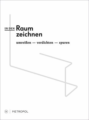 IN DEN RAUM ZEICHNEN IN DEN RAUM ZEICHNEN