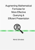 Augmenting Mathematical Formulae for More Effective Querying & Efficient Presentation