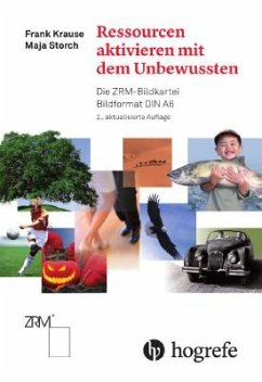 Ressourcen aktivieren mit dem Unbewussten - Krause, Frank;Storch, Maja