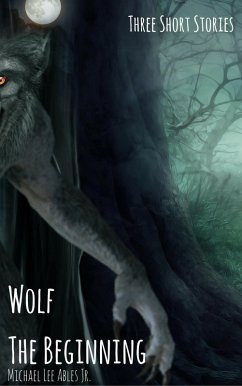 Wolf: The Beginning (eBook, ePUB) - Ables, Michael Lee