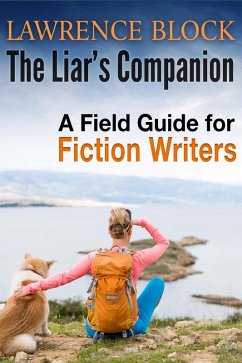 The Liar's Companion: A Field Guilde for Fiction Writers (eBook, ePUB) - Block, Lawrence
