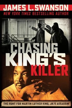 Chasing King's Killer: The Hunt for Martin Luther King, Jr.'s Assassin - Swanson, James L