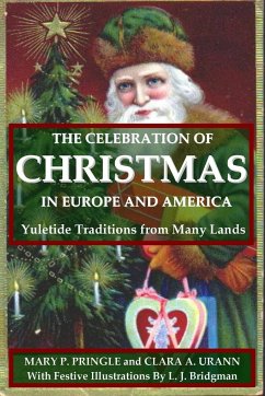 The Celebration of Christmas In Europe and America - Pringle, Mary P.; Urann, Clara A.