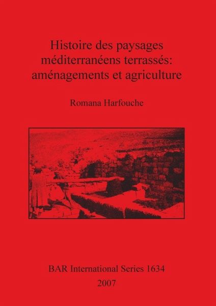 Histoire des paysages méditerranéens terrassés Histoire des paysages méditerranéens terrassés