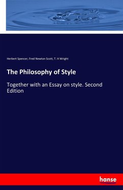 The Philosophy of Style - Spencer, Herbert;Scott, Fred Newton;Wright, T. H