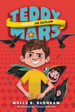 Teddy Mars Book #3: Almost an Outlaw - Burnham, Molly B