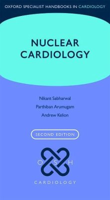 Nuclear Cardiology - Kelion, Andrew; Arumugam, Parthiban; Sabharwal, Nikant