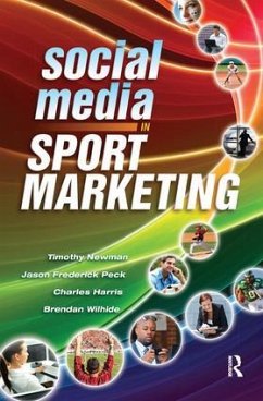 Social Media in Sport Marketing - Newman, Timothy; Peck, Jason; Wilhide, Brendan