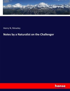 Notes by a Naturalist on the Challenger - Moseley, Henry N
