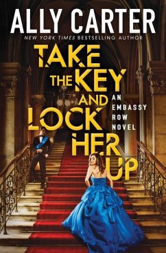 Take the Key and Lock Her Up (Embassy Row, Book 3) - Carter, Ally