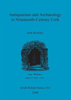 Antiquarians and Archaeology in Nineteenth-Century Cork - Rockley, Joan