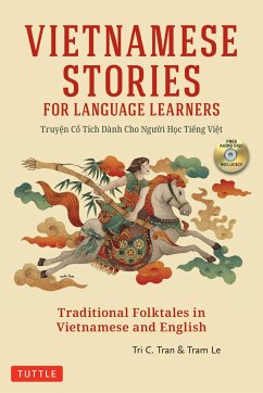Vietnamese Stories for Language Learners: Traditional Folktales in Vietnamese and English (Free Audio CD Included) - Tran, Tri C.; Le, Tram