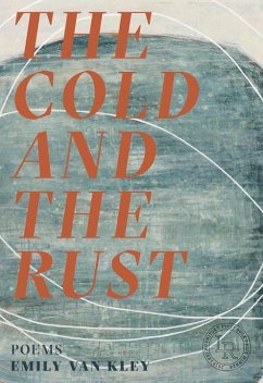 The Cold and the Rust: Poems - Kley, Emily van