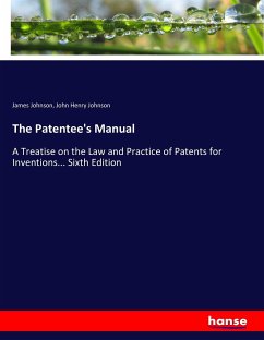 The Patentee's Manual - Johnson, James; Johnson, John Henry