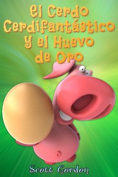 El Cerdo Cerdifantástico y el Huevo de Oro (eBook, ePUB) - Gordon, Scott