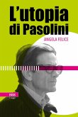 L' utopia di Pasolini L' utopia di Pasolini