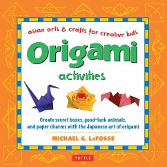 Origami Activities: Create Secret Boxes, Good-Luck Animals, and Paper Charms with the Japanese Art of Origami: Origami Book with 15 Projec - Lafosse, Michael G.