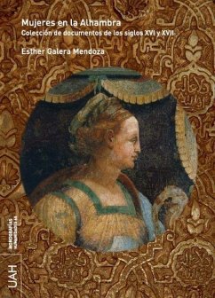 Mujeres en la Alhambra : colección de documentos de los siglos XV - Galera Mendoza, Ester