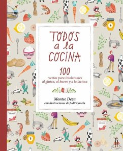 Todos a la cocina : 100 recetas para intolerantes al gluten, al huevo y a la lactosa - Deza Pérez, Montse