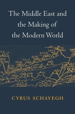 The Middle East and the Making of the Modern World - Schayegh, Cyrus