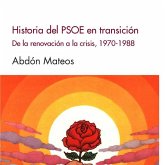 Historia del PSOE en Transición : de la renovación a la crisis, 1970-1988 Historia del PSOE en Transición : de la renovación a la crisis, 1970-1988