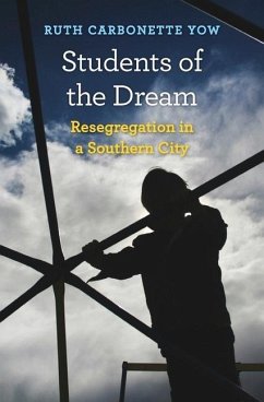 Students of the Dream: Resegregation in a Southern City - Yow, Ruth Carbonette