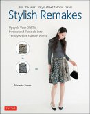 Stylish Remakes: Upcycle Your Old t'S, Sweats and Flannels Into Trendy Street Fashion Pieces