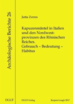 Kapuzenmäntel in Italien und den Nordwestprovinzen des Römischen Reiches - Zerres, Jutta