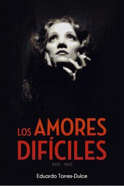 Los amores difíciles, 1930-1960 - Torres-Dulce Lifante, Eduardo