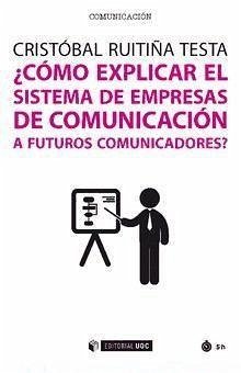 ¿Cómo explicar el sistema de empresas de comunicación a futuros comunicadores? - Ruitiña Testa, Cristóbal