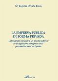 La empresa pública en forma privada : antecedentes romanos y un apunte histórico en la legislación de régimen local preconstitucional en España