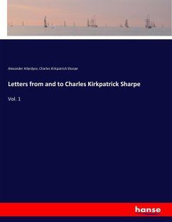 Letters from and to Charles Kirkpatrick Sharpe