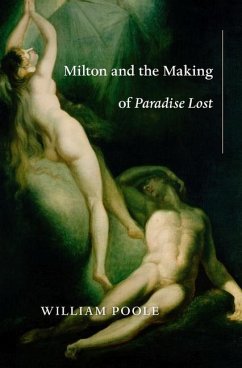 Milton and the Making of Paradise Lost - Poole, William