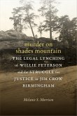 Murder on Shades Mountain: The Legal Lynching of Willie Peterson and the Struggle for Justice in Jim Crow Birmingham