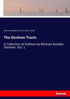 The Denham Tracts - Denham, Michael Aislabie; Hardy, James