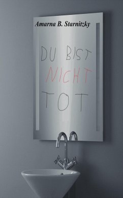 Du bist nicht tot (eBook, ePUB) - Starnitzky, Amarna B.